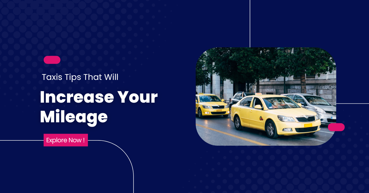 Taxis Tips That Will Increase Your Mileage