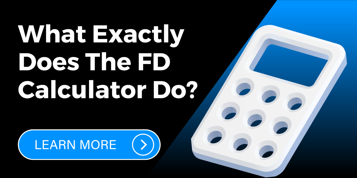 What Exactly Does The FD Calculator Do?